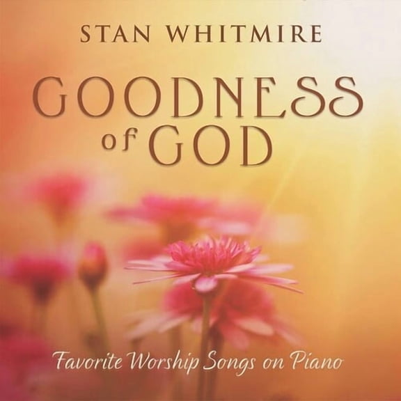 Stan Whitmire - Goodness Of God - Music & Performance - CD