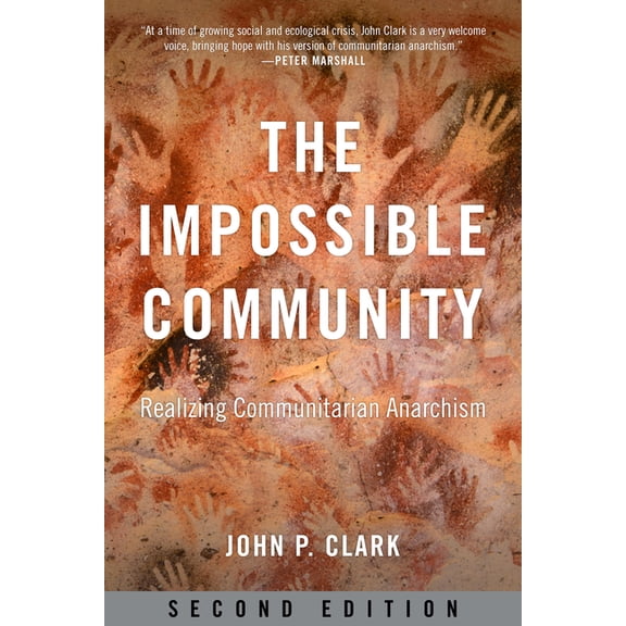 The Impossible Community: Realizing Communitarian Anarchism, (Paperback)