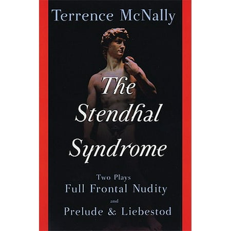 The Stendhal Syndrome : Two Plays: Full Frontal Nudity and Prelude and