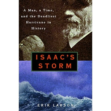 Isaac's Storm: A Man, a Time, and the Deadliest Hurricane in History ...