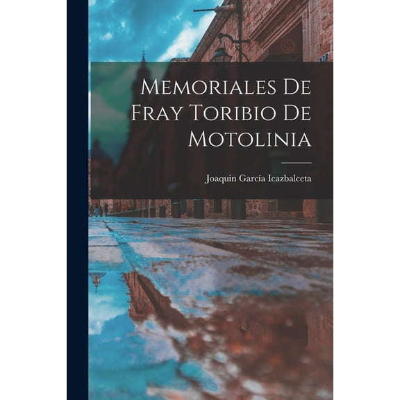 Memoriales de Fray Toribio de Motolinia (Paperback)
