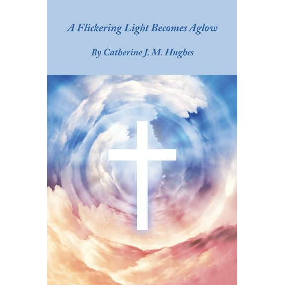 A Flickering Light Becomes Aglow (Paperback)