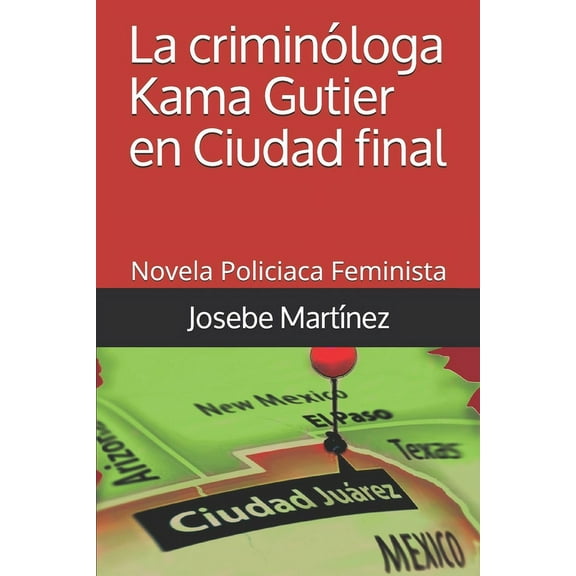 La criminóloga Kama Gutier en ciudad final: Novela Policiaca Feminista (Paperback)
