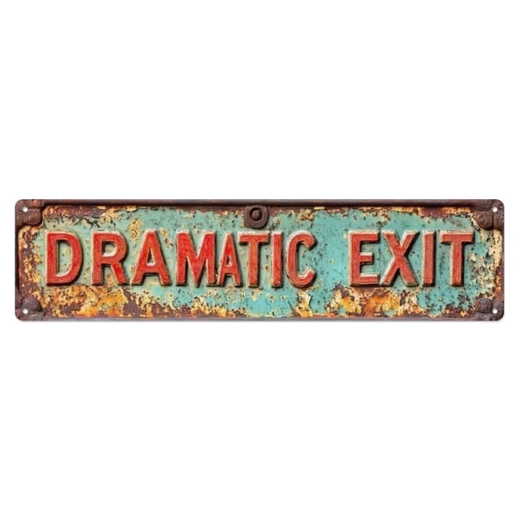 DRAMATIC EXIT Tin Sign Vintage Metal Poster Living Room Bar Man Cave Home Wall Art Decor 4x16inch