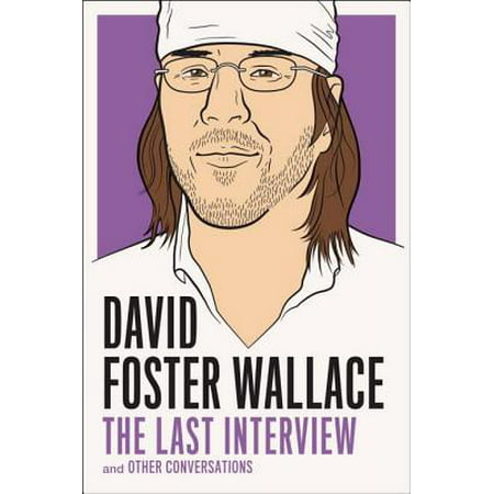 David Foster Wallace: The Last Interview - eBook