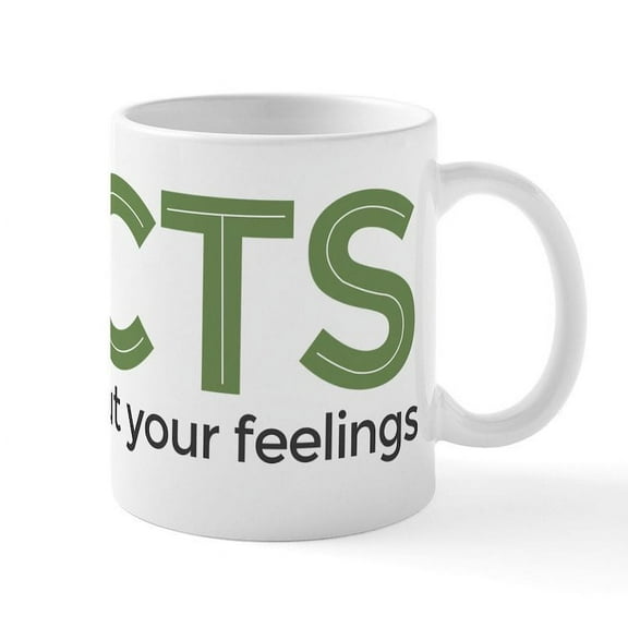CafePress - Facts Dont Care Mug - 11 oz Ceramic Mug - Novelty Coffee Tea Cup