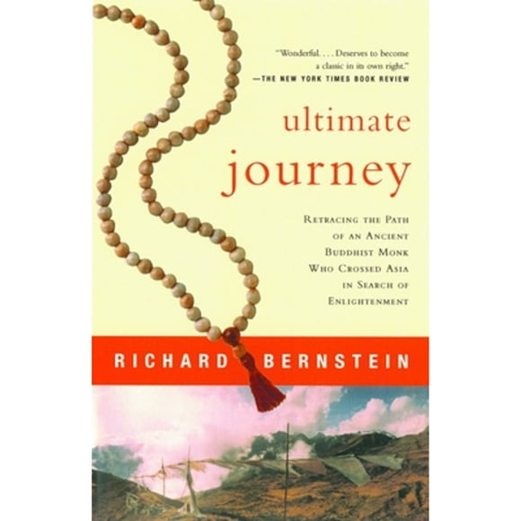Pre-Owned Ultimate Journey: Retracing the Path of an Ancient Buddhist Monk Who Crossed Asia in (Paperback 9780679781578) by Richard Bernstein