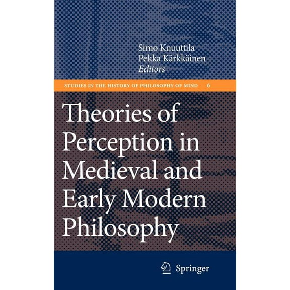 Studies in the History of Philosophy of Theories of Perception in Medieval and Early Modern Philosophy, Book 6, (Hardcover)