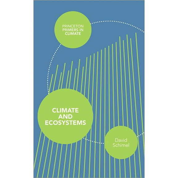 Princeton Primers in Climate Climate and Ecosystems, Book 7, (Paperback)