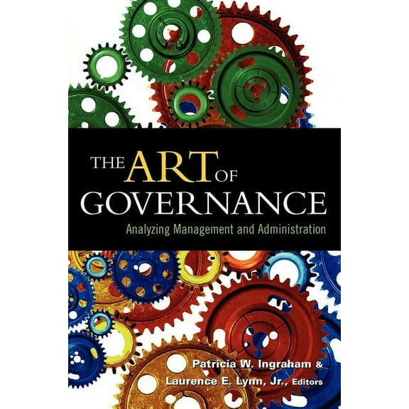 The Art of Governance: Analyzing Management and Administration, (Paperback)