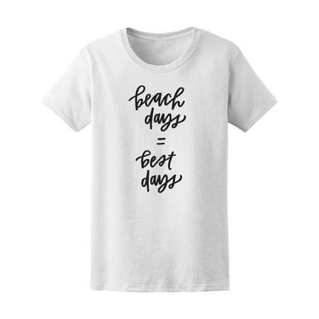 Beach Days Are The Best Days Tee Women's -Image by (Best Shirts For The Beach)
