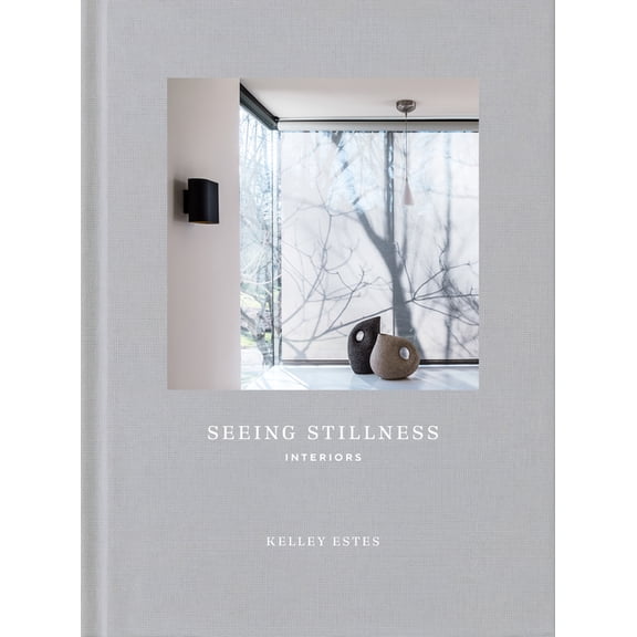 Seeing Stillness: Interiors, (Hardcover)