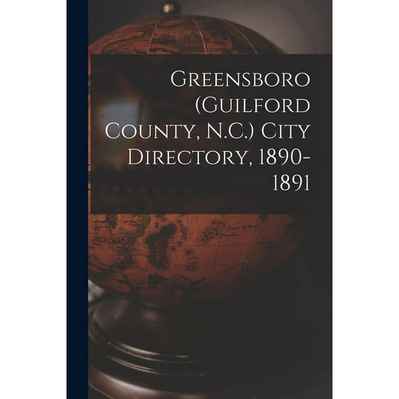 Greensboro (Guilford County, N.C.) City Directory, 1890-1891