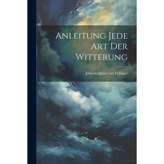 Anleitung jede Art der Witterung (Paperback)
