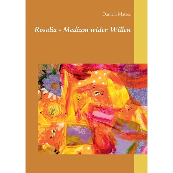 Rosalia - Medium wider Willen, (Paperback)