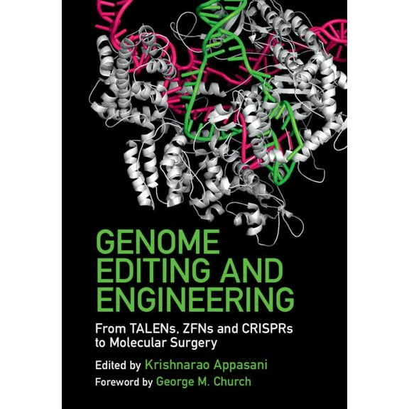 Genome Editing and Engineering: From Talens, Zfns and Crisprs to Molecular Surgery, (Hardcover)
