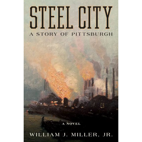 Pre-Owned Steel City : A Story of Pittsburgh (Hardcover)