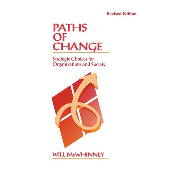 Paths of Change: Strategic Choices for Organizations and Society, (Paperback)