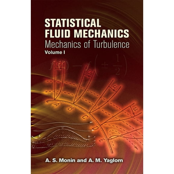 Dover Books on Physics Statistical Fluid Mechanics, Volume I: Mechanics of Turbulence Volume 1, Book 1, (Paperback)