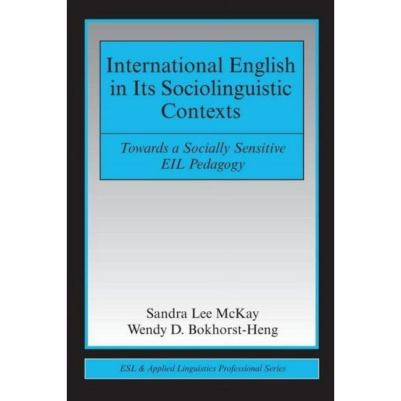ESL & Applied Linguistics Professional International English in Its Sociolinguistic Contexts: Towards a Socially Sensitive Eil Pedagogy, (Paperback)