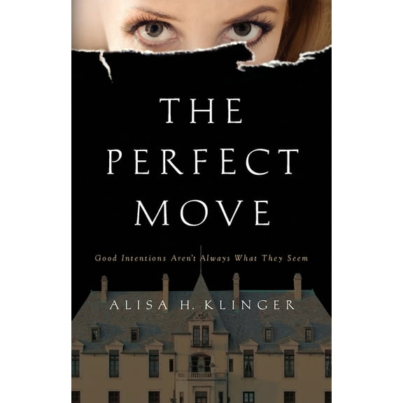 The Perfect Move: Good Intentions Aren't Always What They Seem, (Paperback)