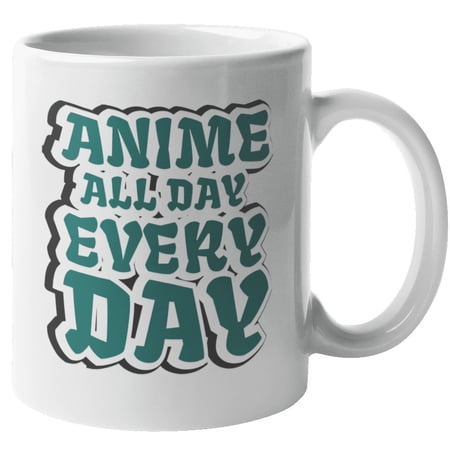 Anime All Day Everyday Novelty Coffee & Tea Mug For Cosplayer, Anime Lover, Binge-Watcher, Graphic Artist Or Designer, Manga Fans, Teens, Youth, Men & Women Who Love Japanese Animes (11oz)