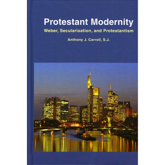 Pre-Owned Protestant Modernity: Weber, Secularization, and Protestantism (Hardcover) 158966163X 9781589661639