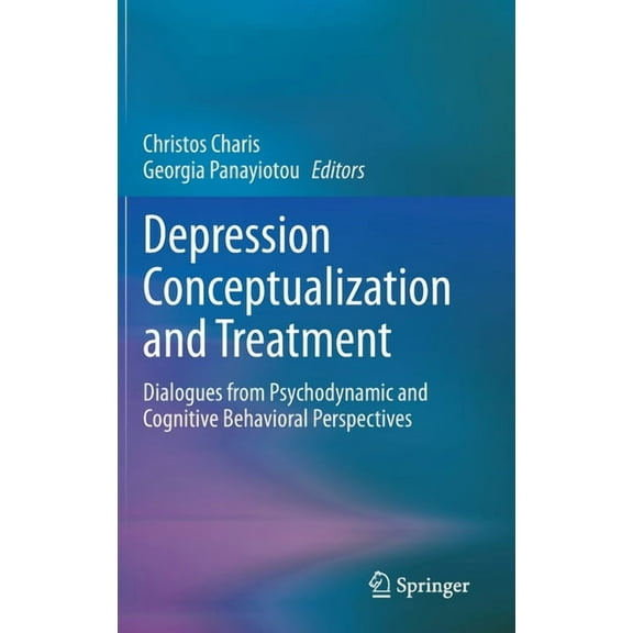 Depression Conceptualization and Treatment: Dialogues from Psychodynamic and Cognitive Behavioral Perspectives, (Hardcover)