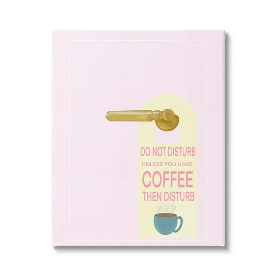Stupell Do Not Disturb Unless Coffee Phrase Inspirational Painting Gallery Wrapped Canvas Print Wall Art