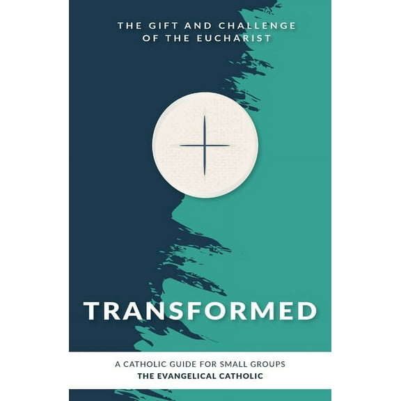 Transformed: The Gift and Challenge of the Eucharist, (Paperback)