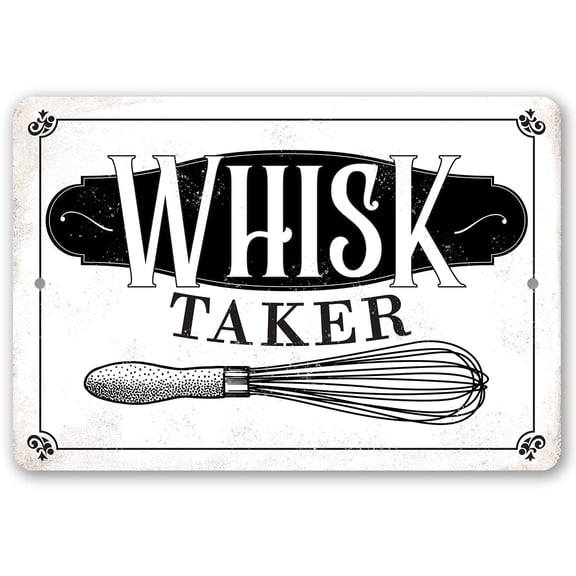 Metal Sign - I'm A Whisk Taker - Durable Metal Sign - Use Indoor/Outdoor - Makes a Great Housewarming Gift to Bakers and Funny Bake Shop Decor Under $20 (8" x 12")