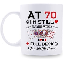 70th Birthday Gifts for Women Men Grandma Grandpa Mom Dad Friend Sister Brother Uncle Aunt Coworker - At 70 I''m Still Playing with A Full Deck Birthday Mug - 11oz Coffee Mug