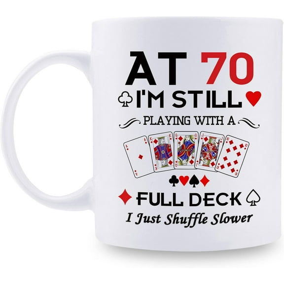 70th Birthday Gifts for Women Men Grandma Grandpa Mom Dad Friend Sister Brother Uncle Aunt Coworker - At 70 I''m Still Playing with A Full Deck Birthday Mug - 11oz Coffee Mug