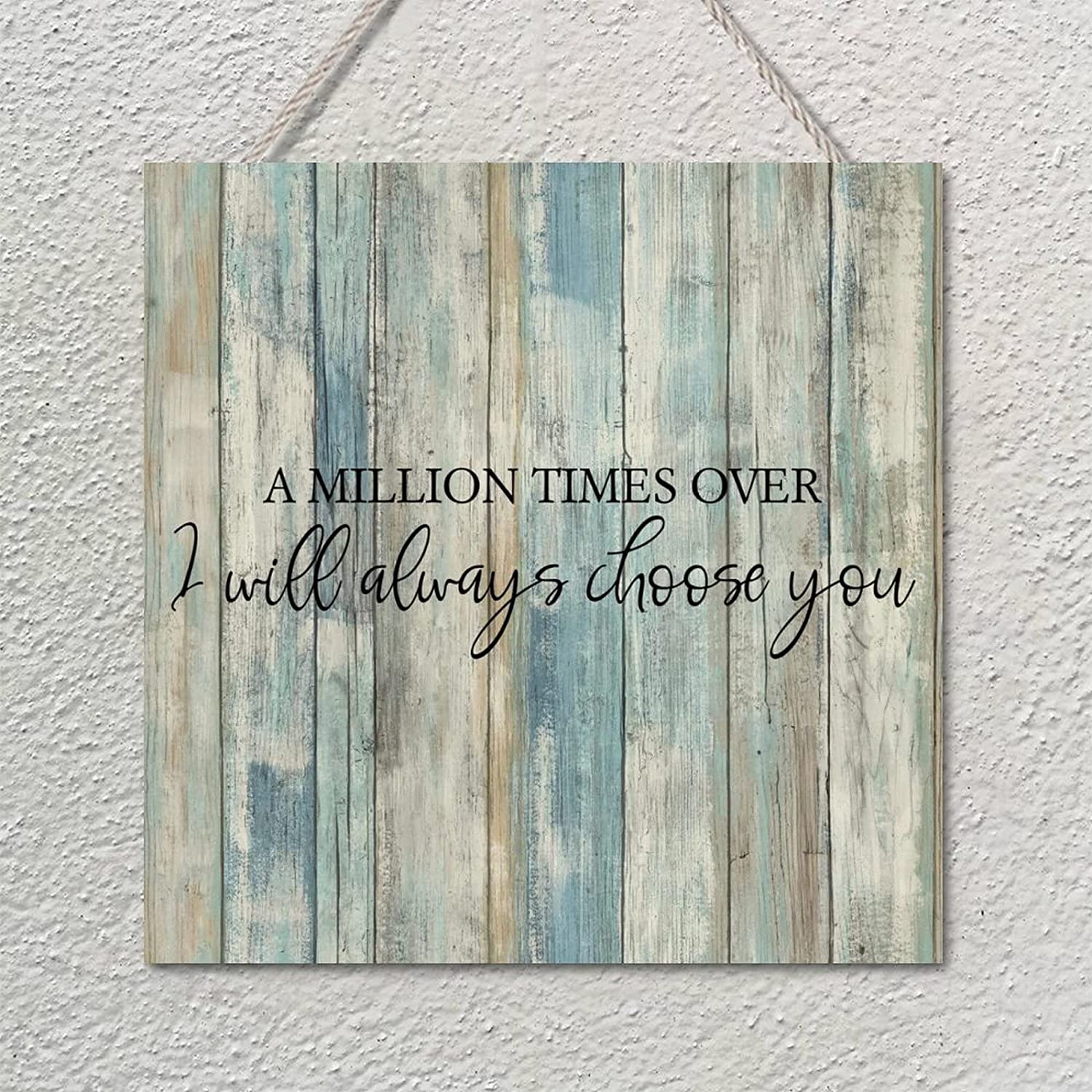 Wooden Wall Signs with Saying A Million Times Over I Will Always Choose