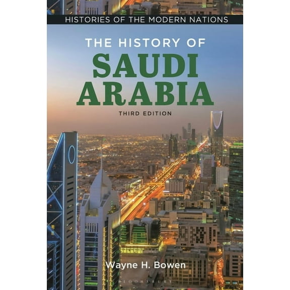 Histories of the Modern Nations The History of Saudi Arabia, (Hardcover)