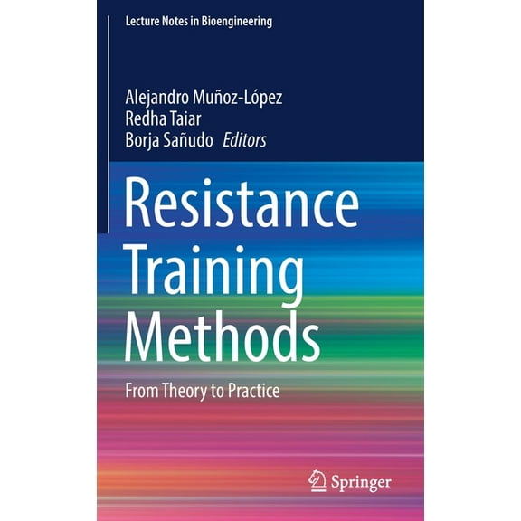 Lecture Notes in Bioengineering Resistance Training Methods: From Theory to Practice, (Hardcover)