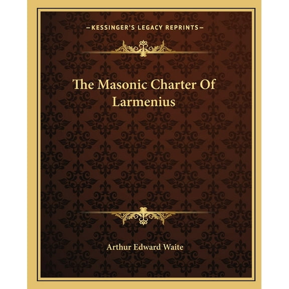 The Masonic Charter Of Larmenius, (Paperback)