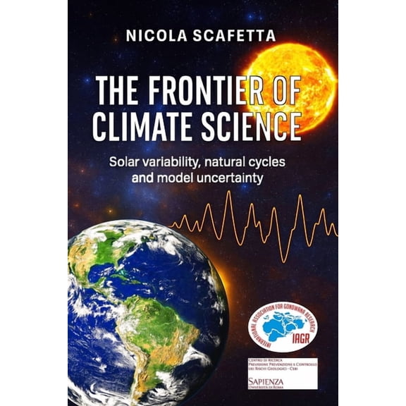 The Frontier of Climate Science: Solar variability, natural cycles and model uncertainty, (Paperback)
