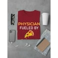 thumbnail image 3 of Physician Fueled By Pizza T-Shirt Women -Image by Shutterstock, Female Medium, 3 of 4