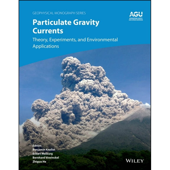 Geophysical Monograph Particulate Gravity Currents: Theory, Experiments, and Environmental Applications, (Hardcover)