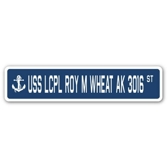 SignMission SSN-Lcpl Roy M Wheat Ak 3016 4 x 18 in. A-16 Street Sign - USS Lcpl Roy M Wheat AK 3016