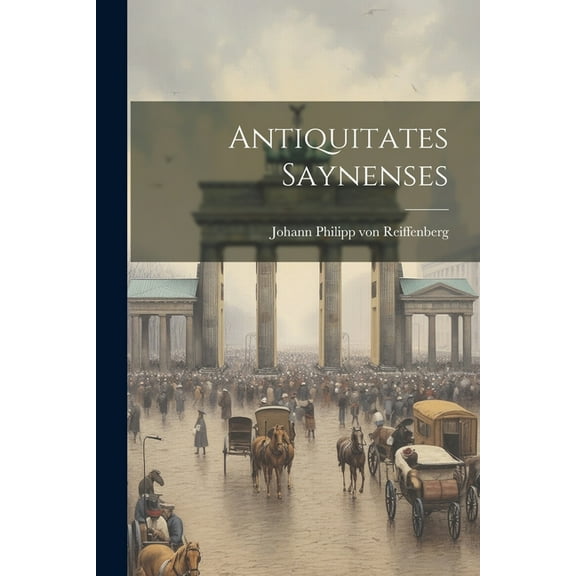 Antiquitates Saynenses (Paperback)