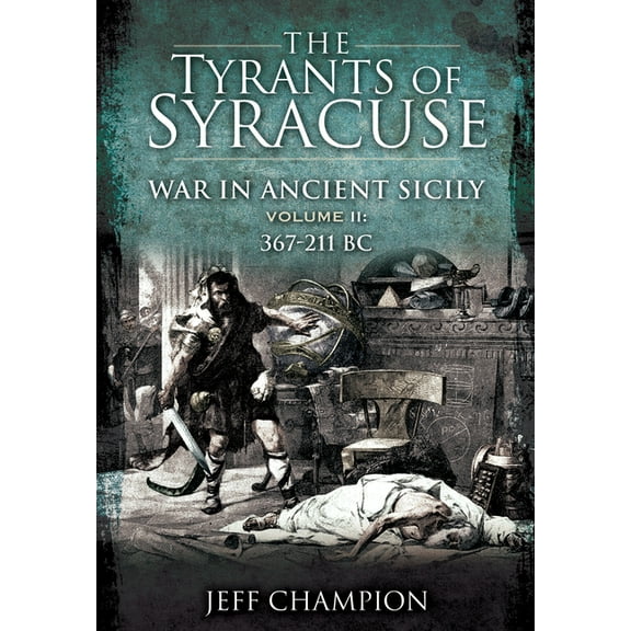 The Tyrants of Syracuse: War in Ancient Sicily (Paperback)