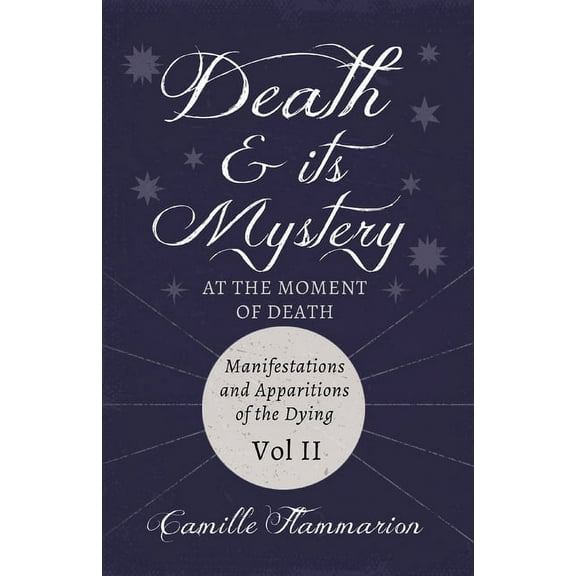 Death and its Mystery - At the Moment of Death - Manifestations and Apparitions of the Dying - Volume II: With Introduct, (Paperback)