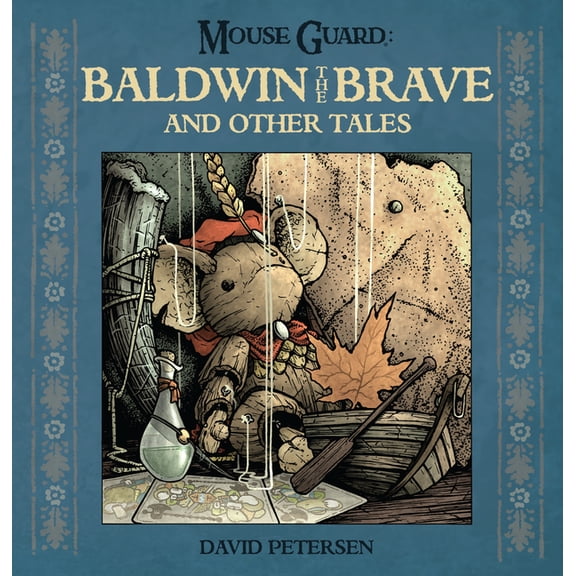 Mouse Guard Mouse Guard: Baldwin the Brave and Other Tales, Book 1, (Hardcover)