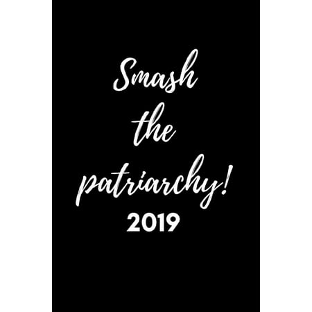 View Agenda - Smash the Patriarchy 2019: Feminist Week to View Diary for the Year ( Weekly Calendar Agenda Planner with Positive Quote) (Paperback)