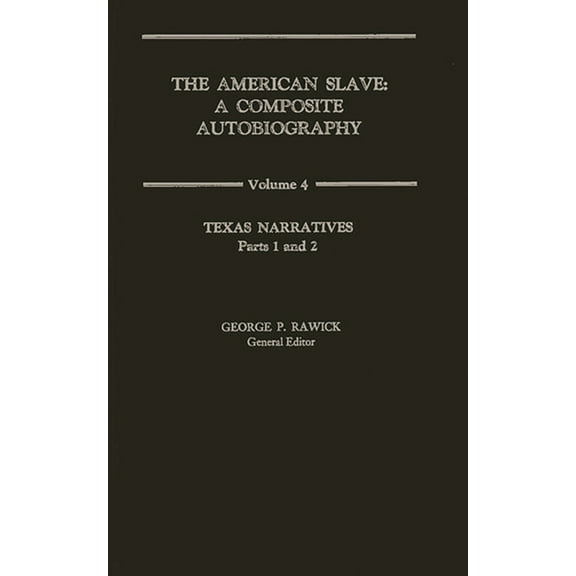 The American Slave: Texas Narratives Parts 1 & 2, Vol. 4, (Hardcover)