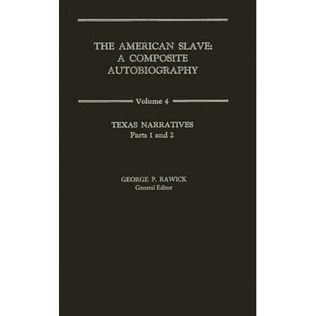 The American Slave: Texas Narratives Parts 1 & 2 Vol. 4 (Hardcover)
