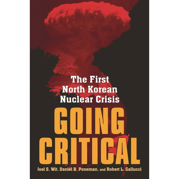 Going Critical: The First North Korean Nuclear Crisis, (Paperback)