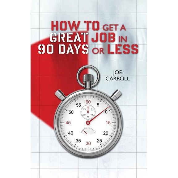 How to Get a Great Job in 90 Days or Less (Paperback)
